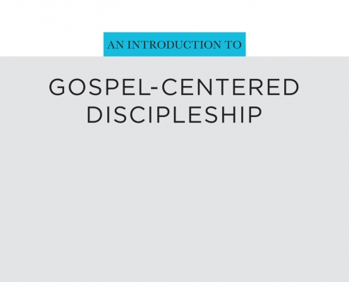 An Introduction to Gospel-Centered Discipleship