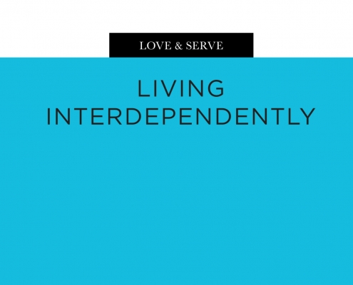 Love & Serve: Living Interdependently
