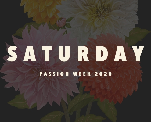 Saturday – Passion Week