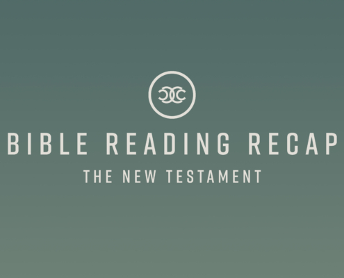 13: Bible Reading Recap – Romans 13-16 & 1 Corinthians 1-2